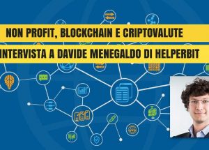 Non profit, blockchain e criptovalute: cosa cambia? Intervista a Davide Menegaldo di Helperbit