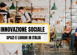 innovazione sociale spazi e luoghi in Italia
