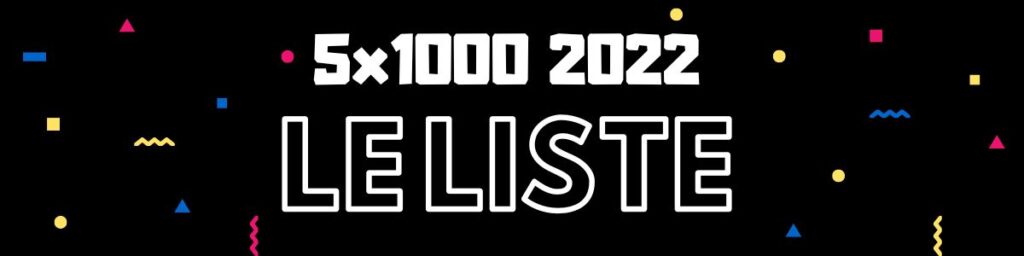 5x1000 2022 le liste complete