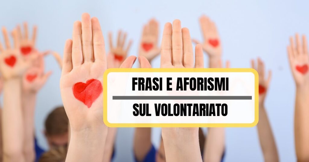 Frasi e Aforismi sul Volontariato