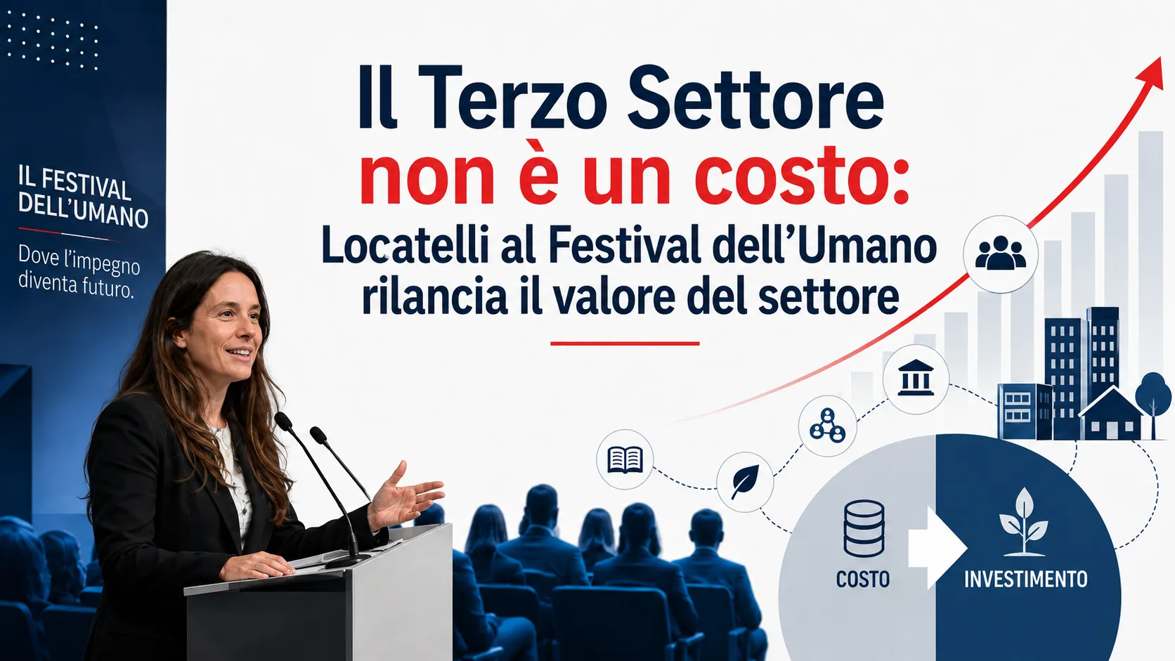 Il Terzo Settore non e un costo Locatelli al Festival dell Umano rilancia il valore del settore